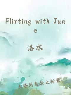 Flirting with June